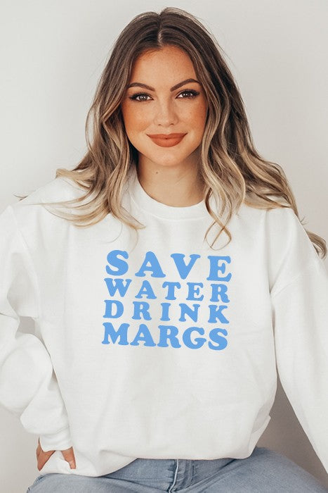 Save Water Drink Margs Sweatshirt