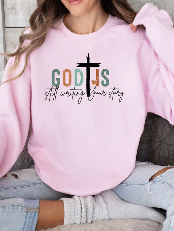 God is Still Writing Your Story Sweatshirt