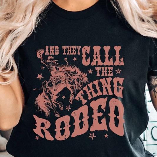 And They Call The Thing Rodeo Western Graphic Tee
