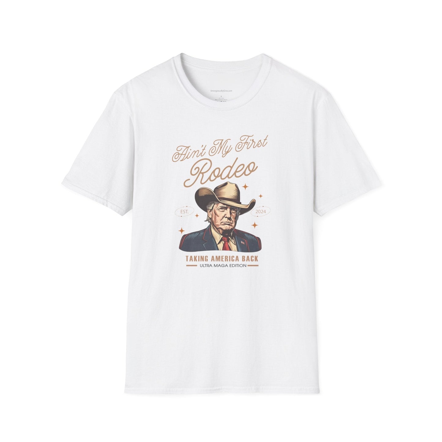 Ain't My First Rodeo, Trump, Unisex Softstyle T - Shirt - SmorgeousByGina