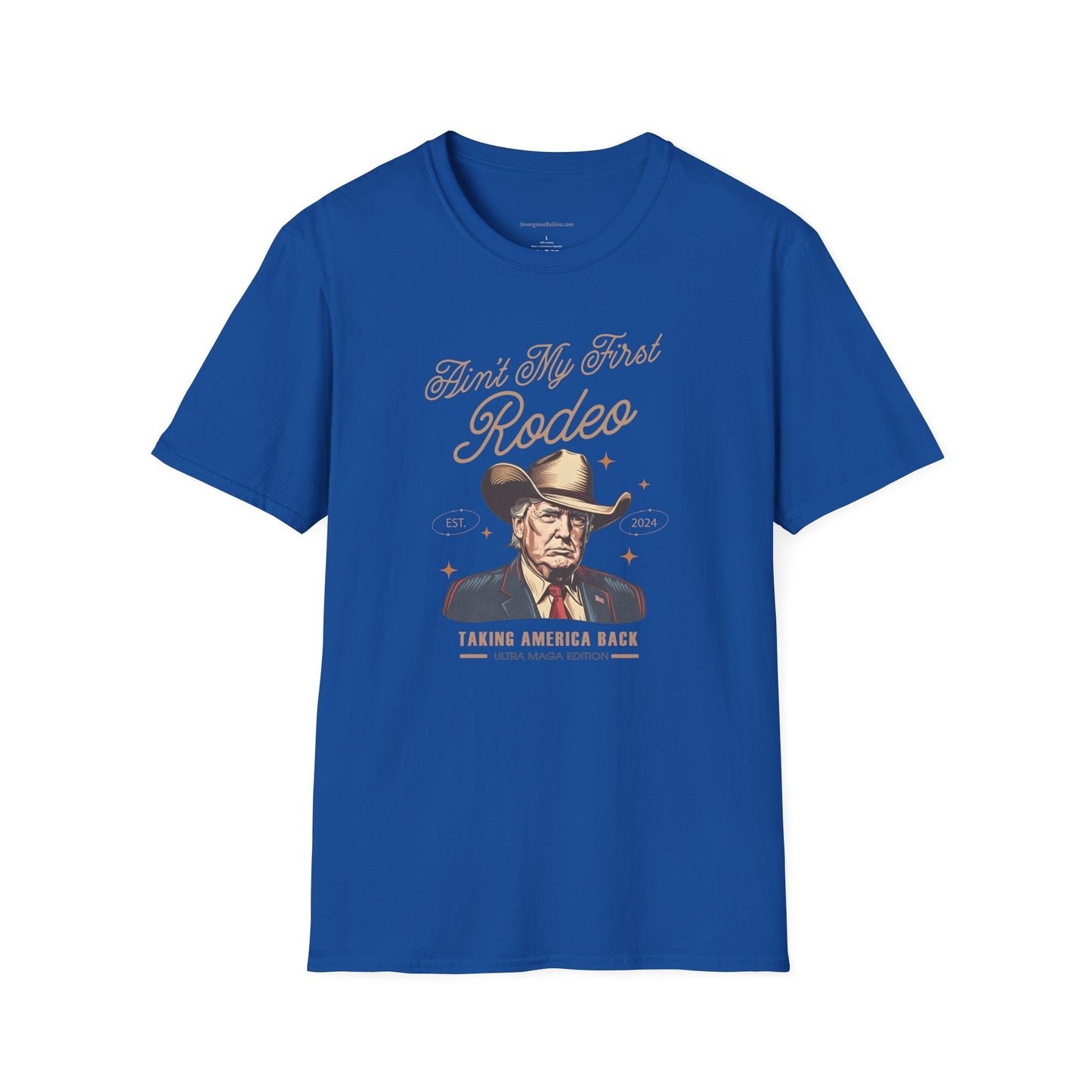 Ain't My First Rodeo, Trump, Unisex Softstyle T - Shirt - SmorgeousByGina