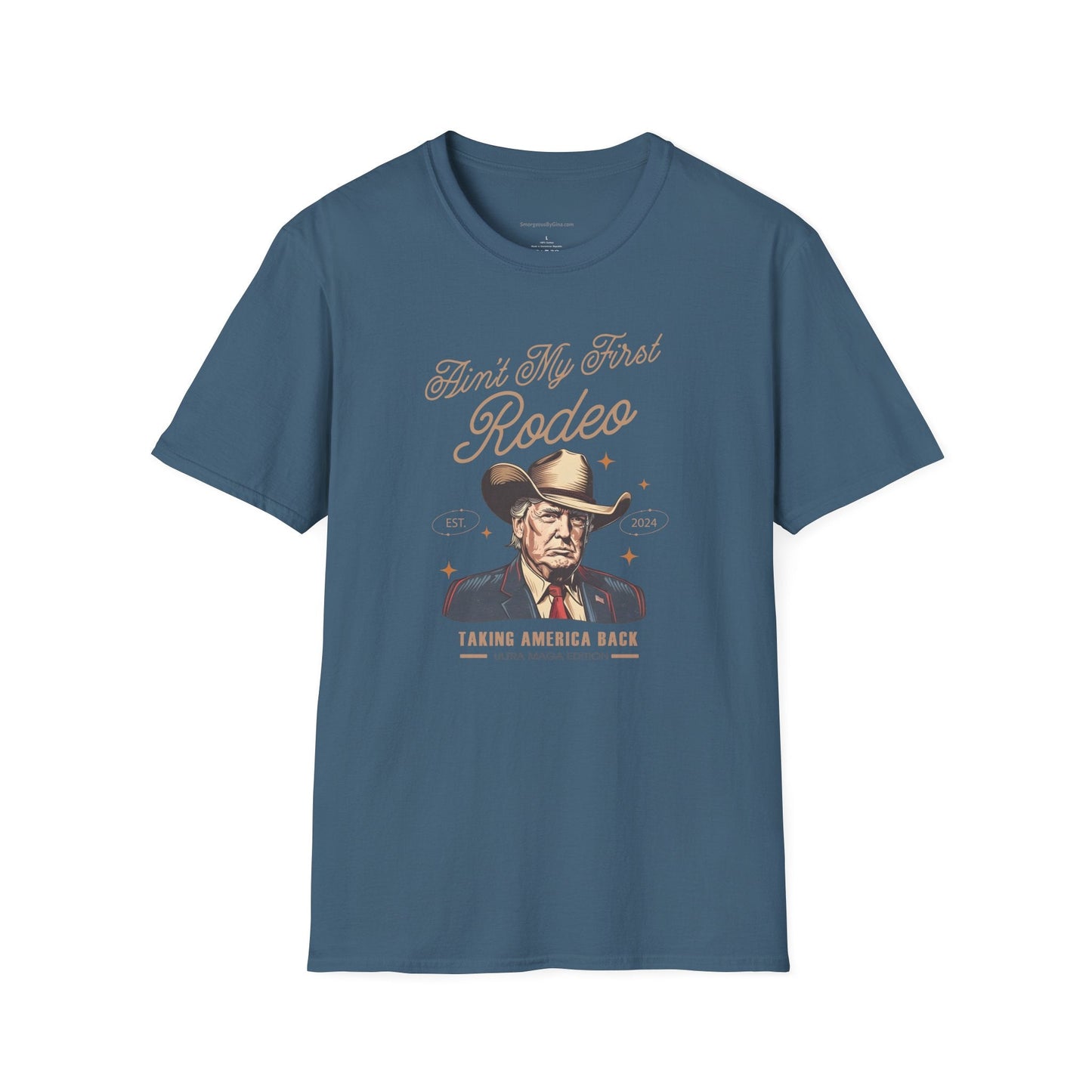 Ain't My First Rodeo, Trump, Unisex Softstyle T - Shirt - SmorgeousByGina