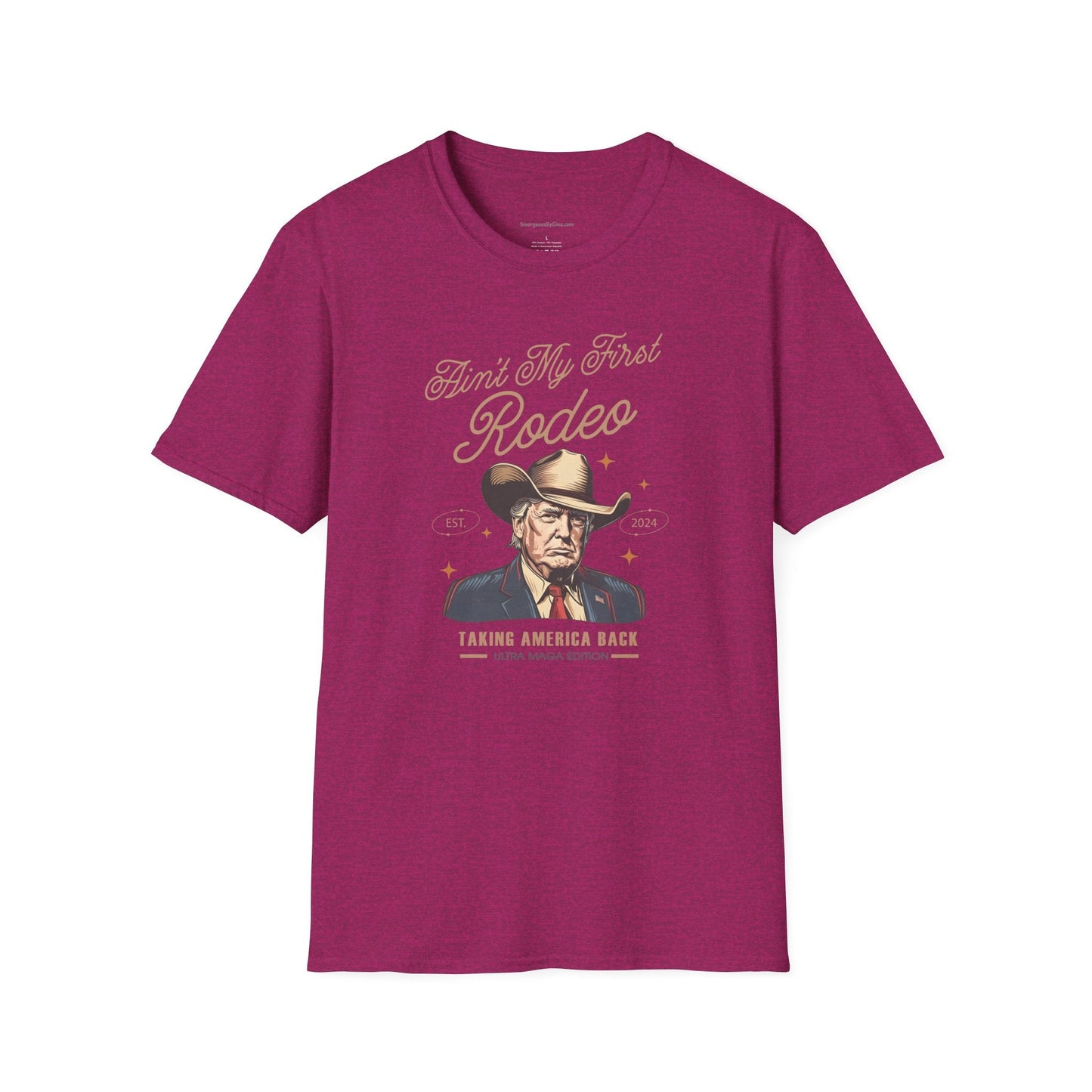 Ain't My First Rodeo, Trump, Unisex Softstyle T - Shirt - SmorgeousByGina