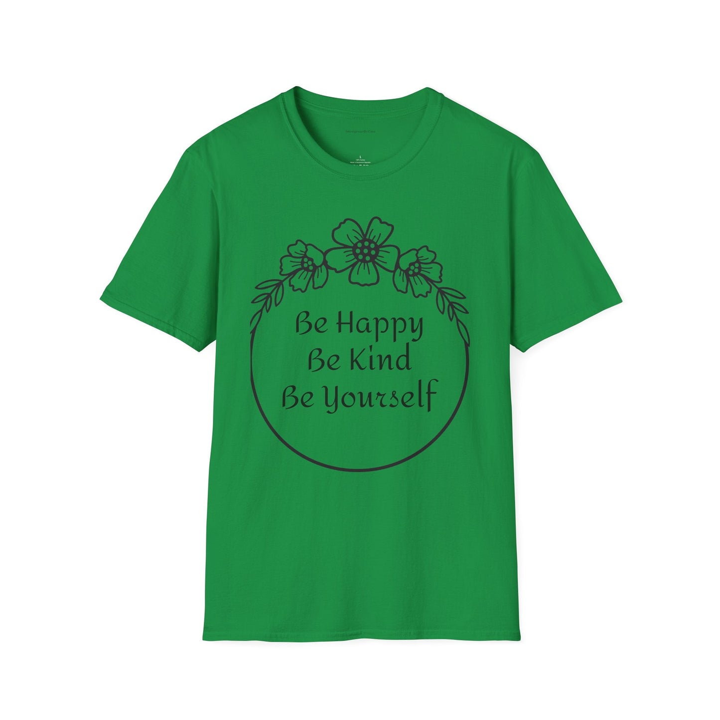 Be Happy, Be Kind, Be Yourself, Softstyle T-Shirt - SmorgeousByGina