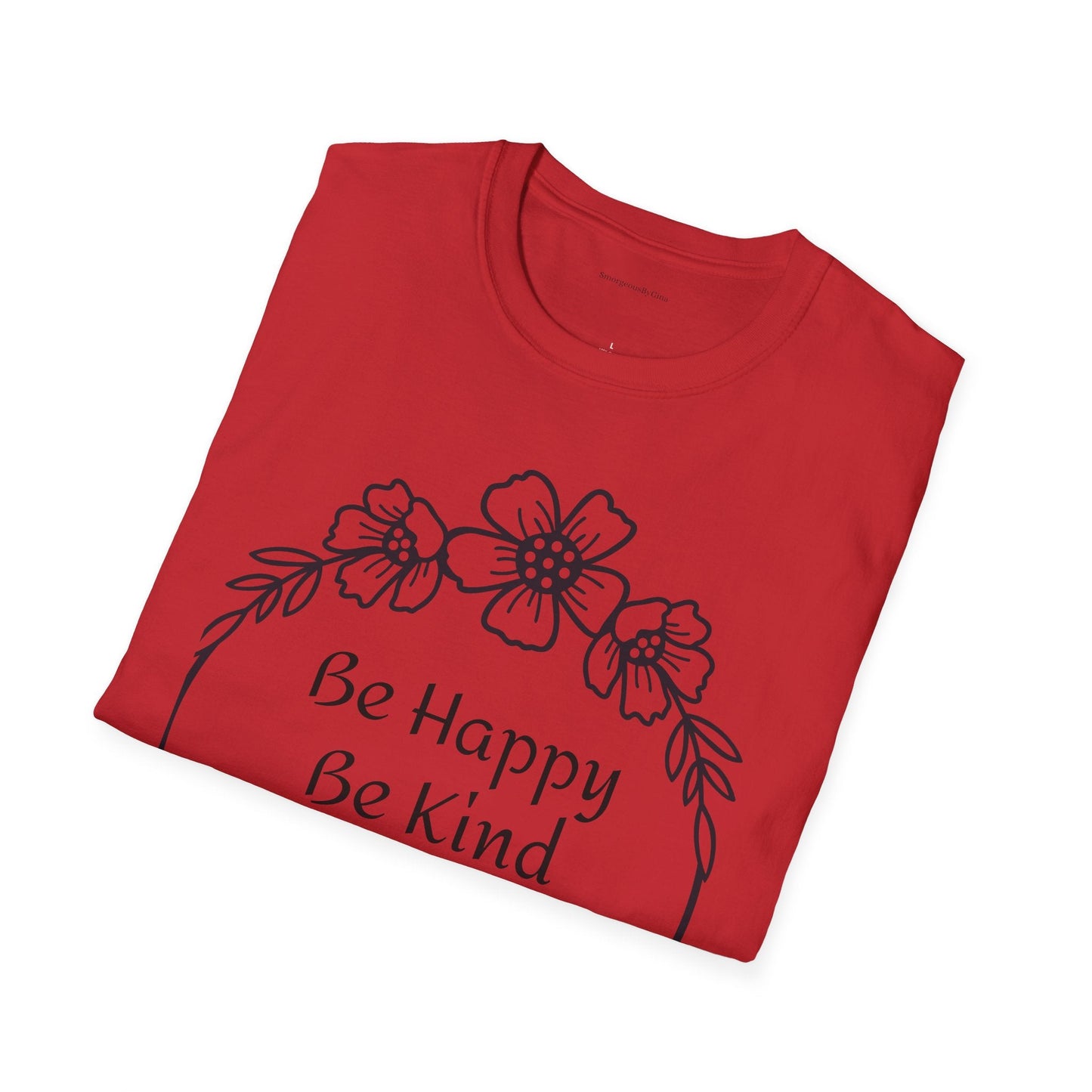 Be Happy, Be Kind, Be Yourself, Softstyle T-Shirt - SmorgeousByGina