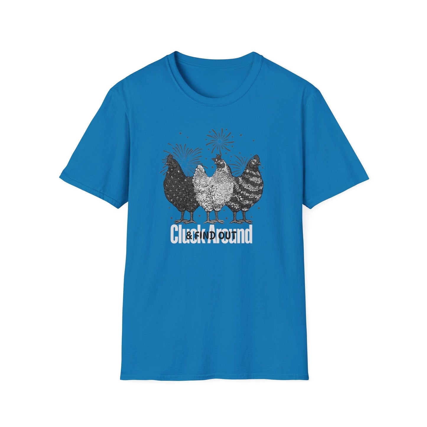 Cluck Around & Find Out Unisex Softstyle T - Shirt - SmorgeousByGina