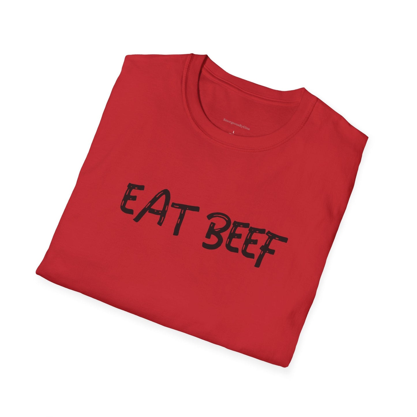 Eat Beef, BEEF, Support Ranchers, Beef Industry, Cattle, Ranch, Beef Shirt, Beef Tee, Softstyle T-Shirt, - SmorgeousByGina