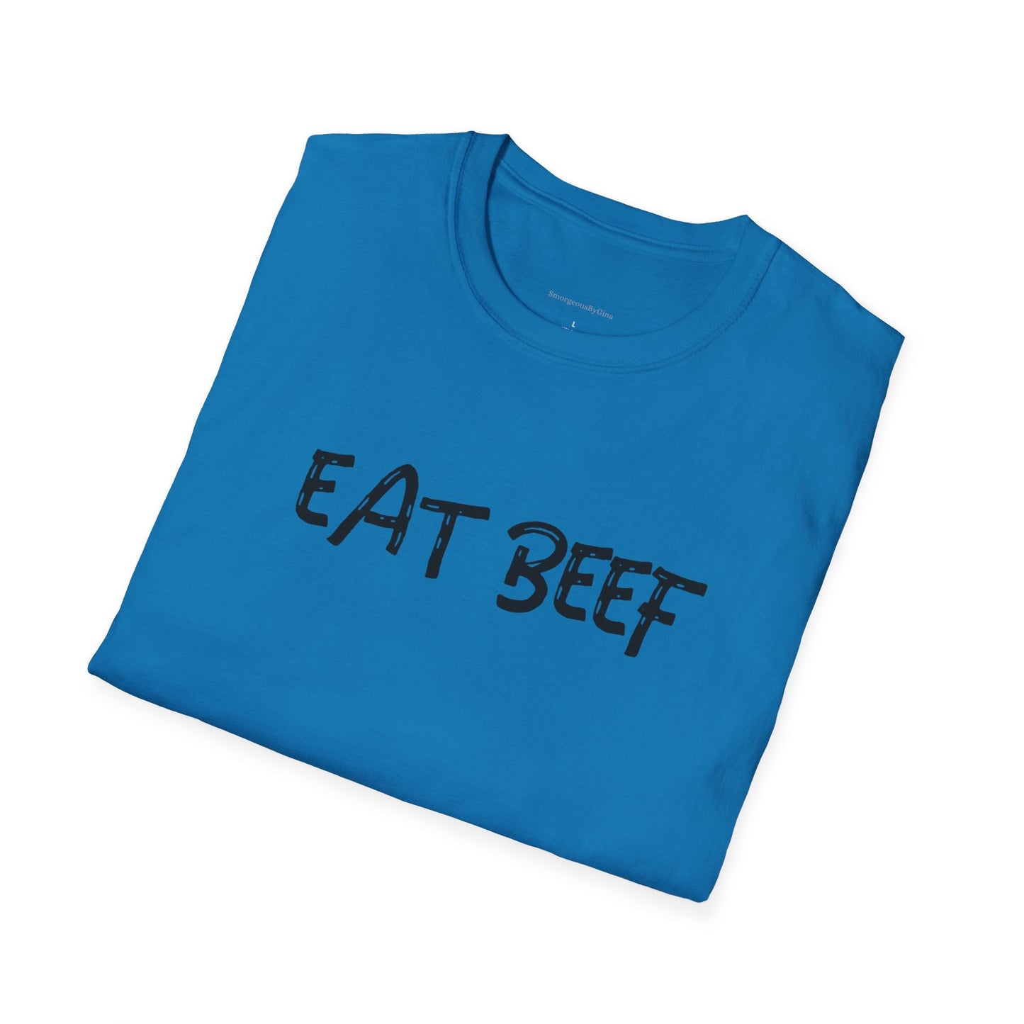 Eat Beef, BEEF, Support Ranchers, Beef Industry, Cattle, Ranch, Beef Shirt, Beef Tee, Softstyle T-Shirt, - SmorgeousByGina
