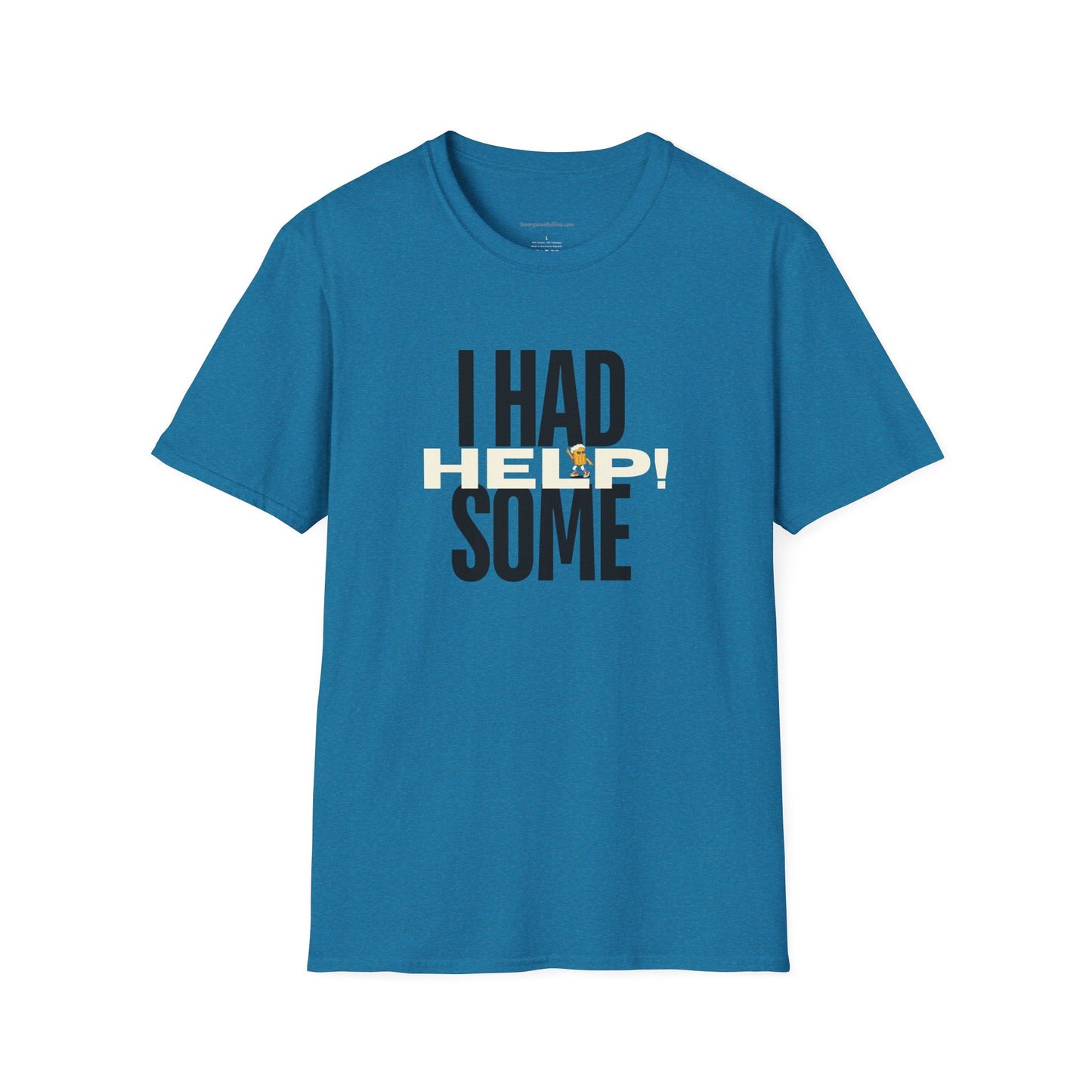 I Had Some Help, Unisex Softstyle T - Shirt - SmorgeousByGina