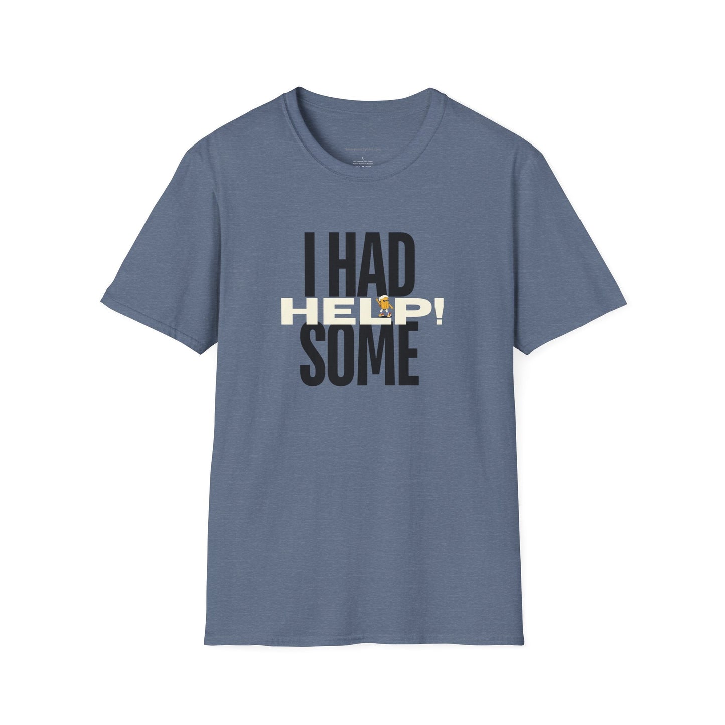 I Had Some Help, Unisex Softstyle T - Shirt - SmorgeousByGina
