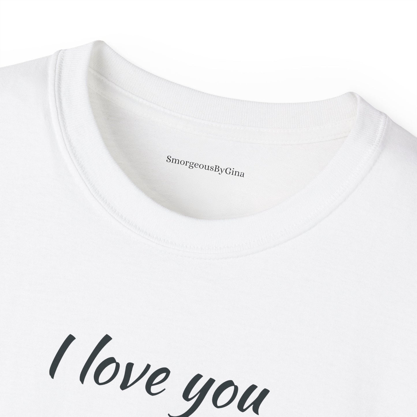 Love you, Ultra Cotton Tee, Big Butt Tee - SmorgeousByGina