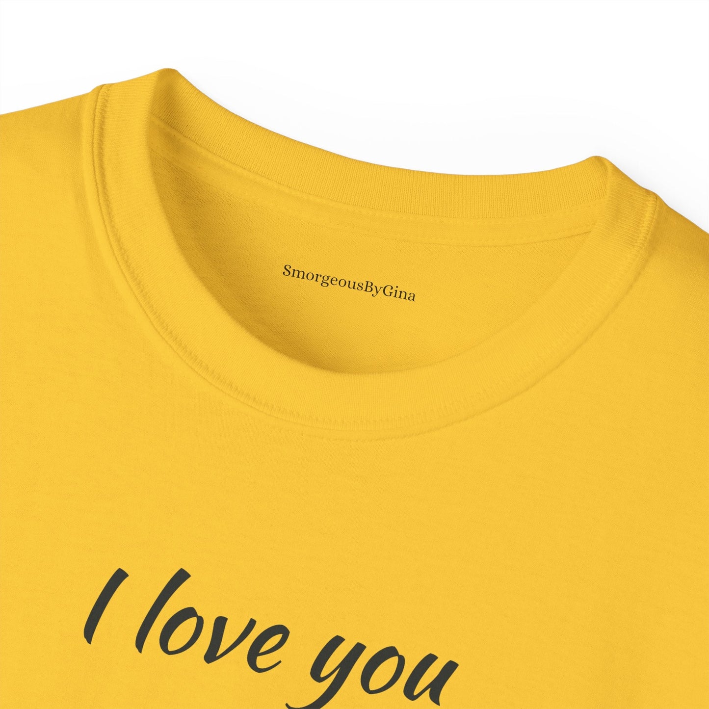 Love you, Ultra Cotton Tee, Big Butt Tee - SmorgeousByGina