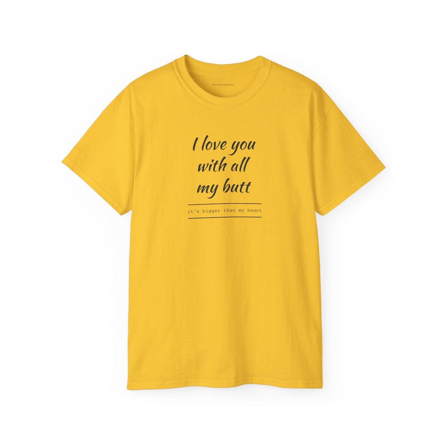Love you, Ultra Cotton Tee, Big Butt Tee - SmorgeousByGina