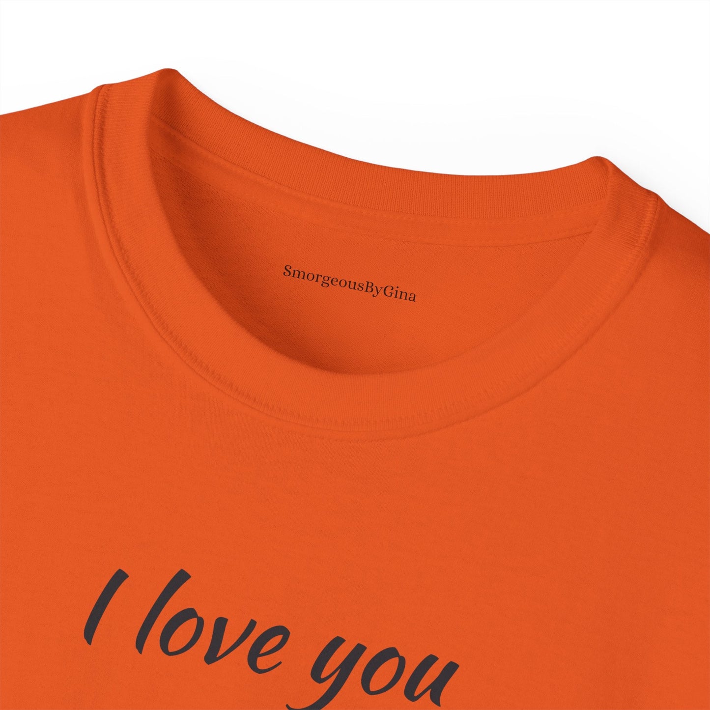 Love you, Ultra Cotton Tee, Big Butt Tee - SmorgeousByGina