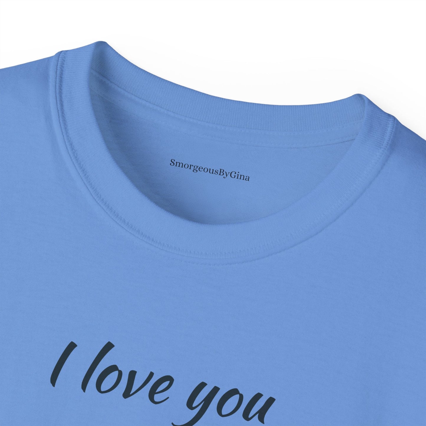 Love you, Ultra Cotton Tee, Big Butt Tee - SmorgeousByGina