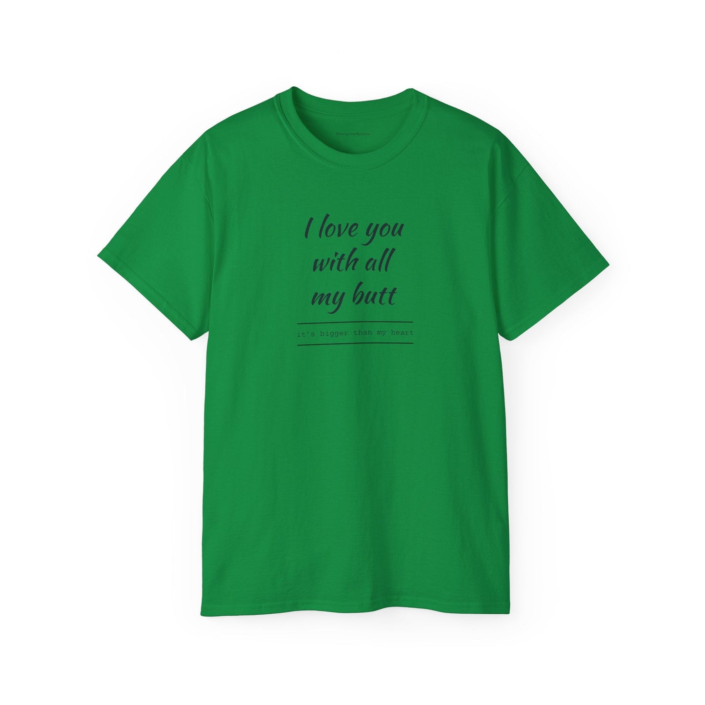 Love you, Ultra Cotton Tee, Big Butt Tee - SmorgeousByGina