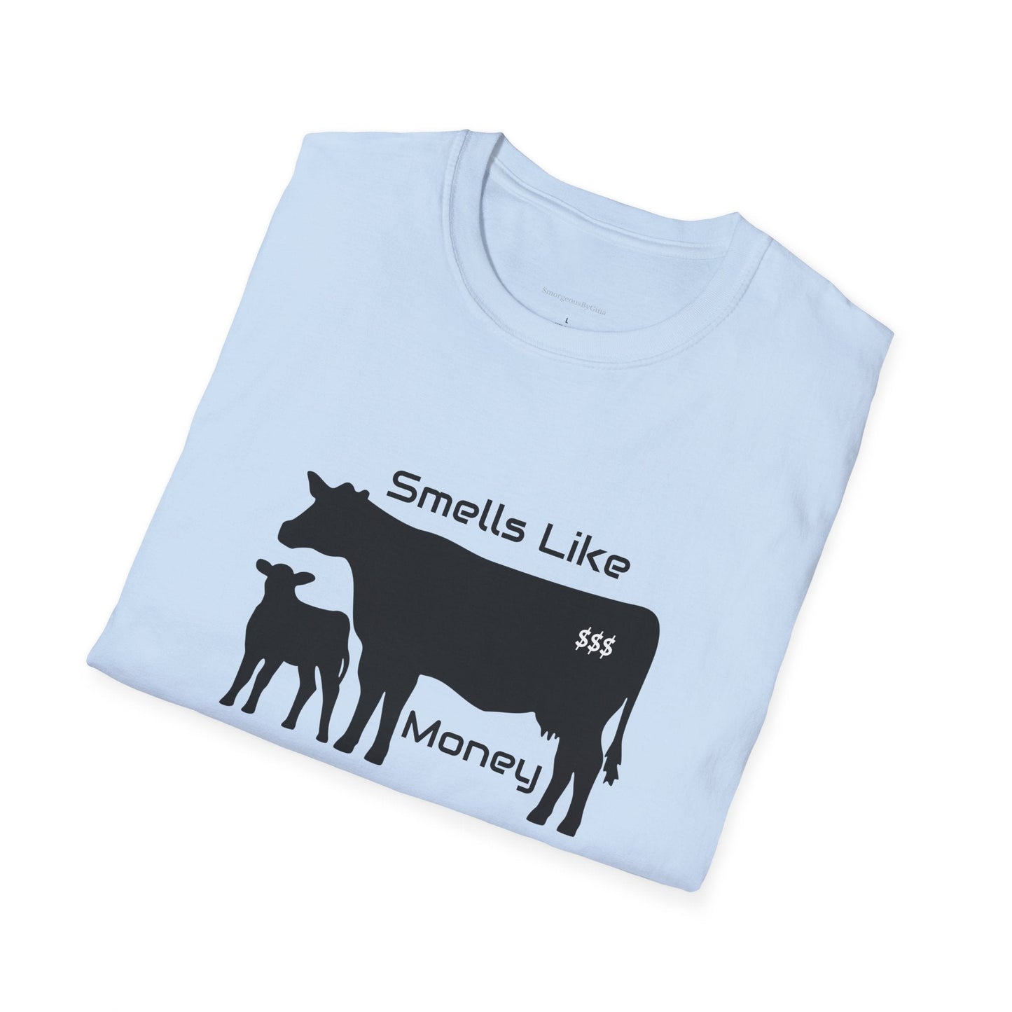 Smells Like Money Shirt, Cow Shirt, Funny Cattle Tee, Eat Beef, Support Ranchers, Unisex, Softstyle T-Shirt, Beef Tee - SmorgeousByGina