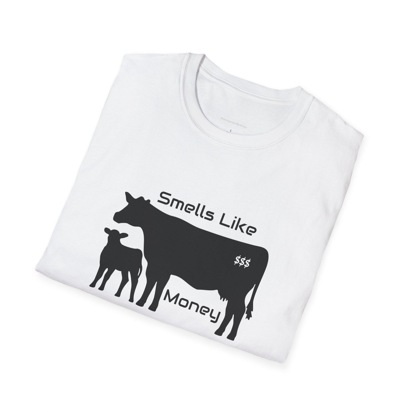 Smells Like Money Shirt, Cow Shirt, Funny Cattle Tee, Eat Beef, Support Ranchers, Unisex, Softstyle T-Shirt, Beef Tee - SmorgeousByGina
