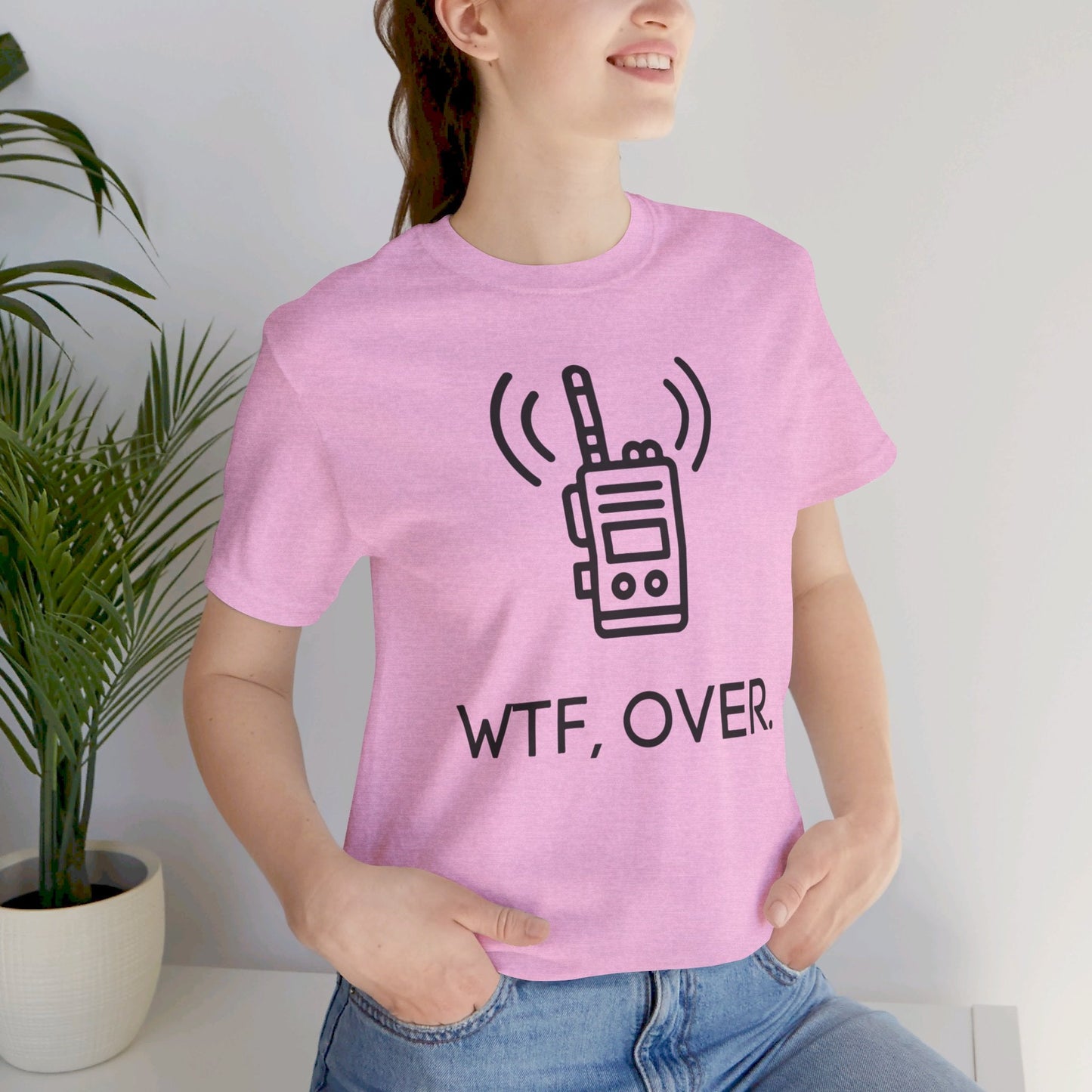 WTF Over, Funny Tee, Funny T-Shirt, Jersey Short Sleeve Tee - SmorgeousByGina