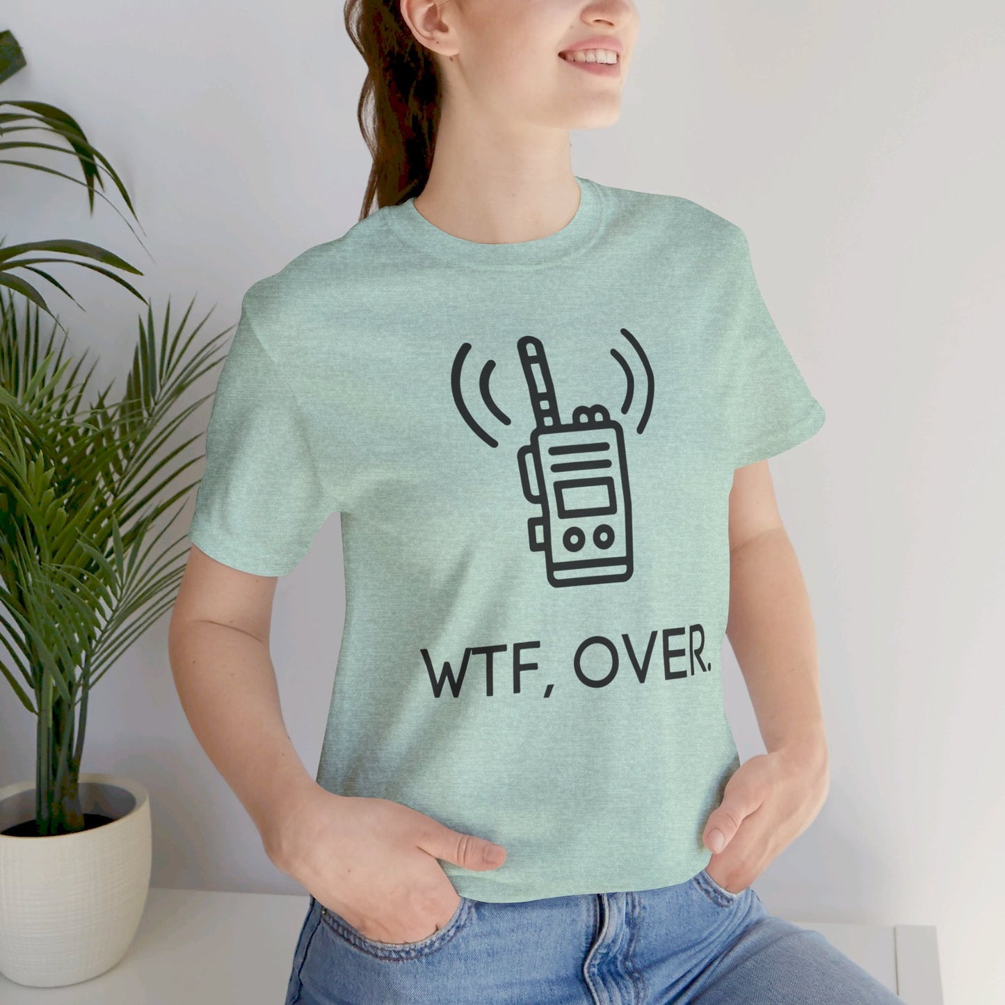 WTF Over, Funny Tee, Funny T-Shirt, Jersey Short Sleeve Tee - SmorgeousByGina