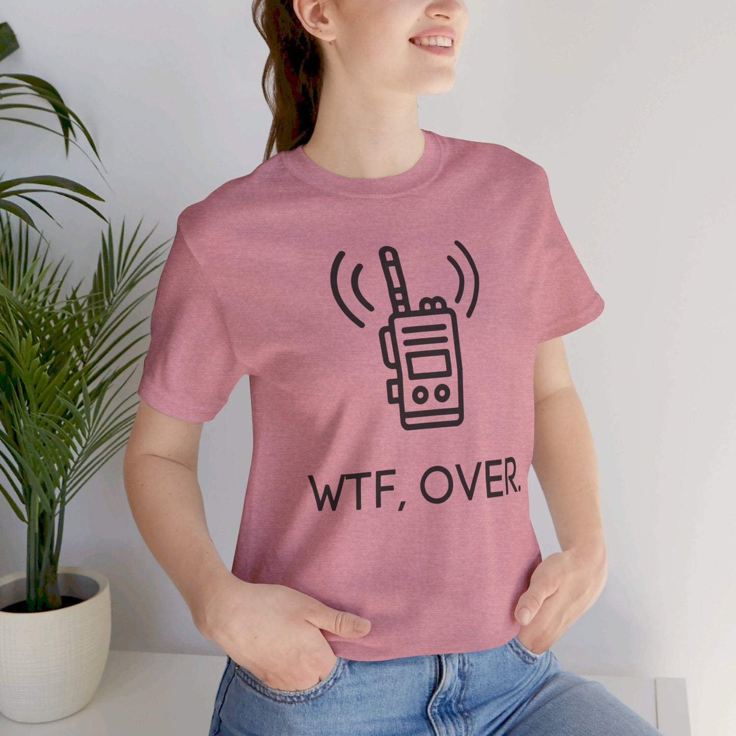 WTF Over, Funny Tee, Funny T-Shirt, Jersey Short Sleeve Tee - SmorgeousByGina