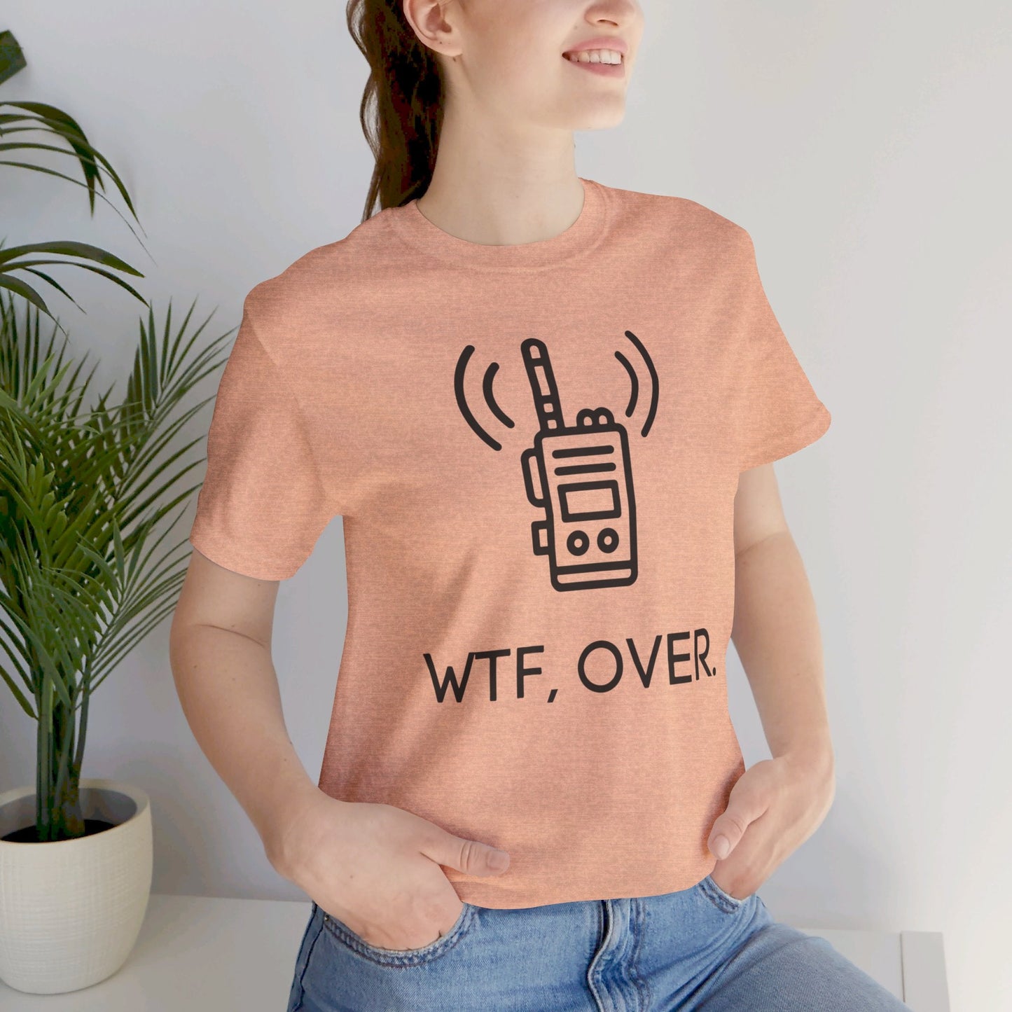 WTF Over, Funny Tee, Funny T-Shirt, Jersey Short Sleeve Tee - SmorgeousByGina