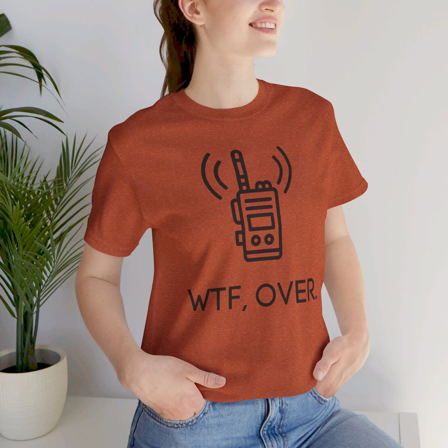 WTF Over, Funny Tee, Funny T-Shirt, Jersey Short Sleeve Tee - SmorgeousByGina