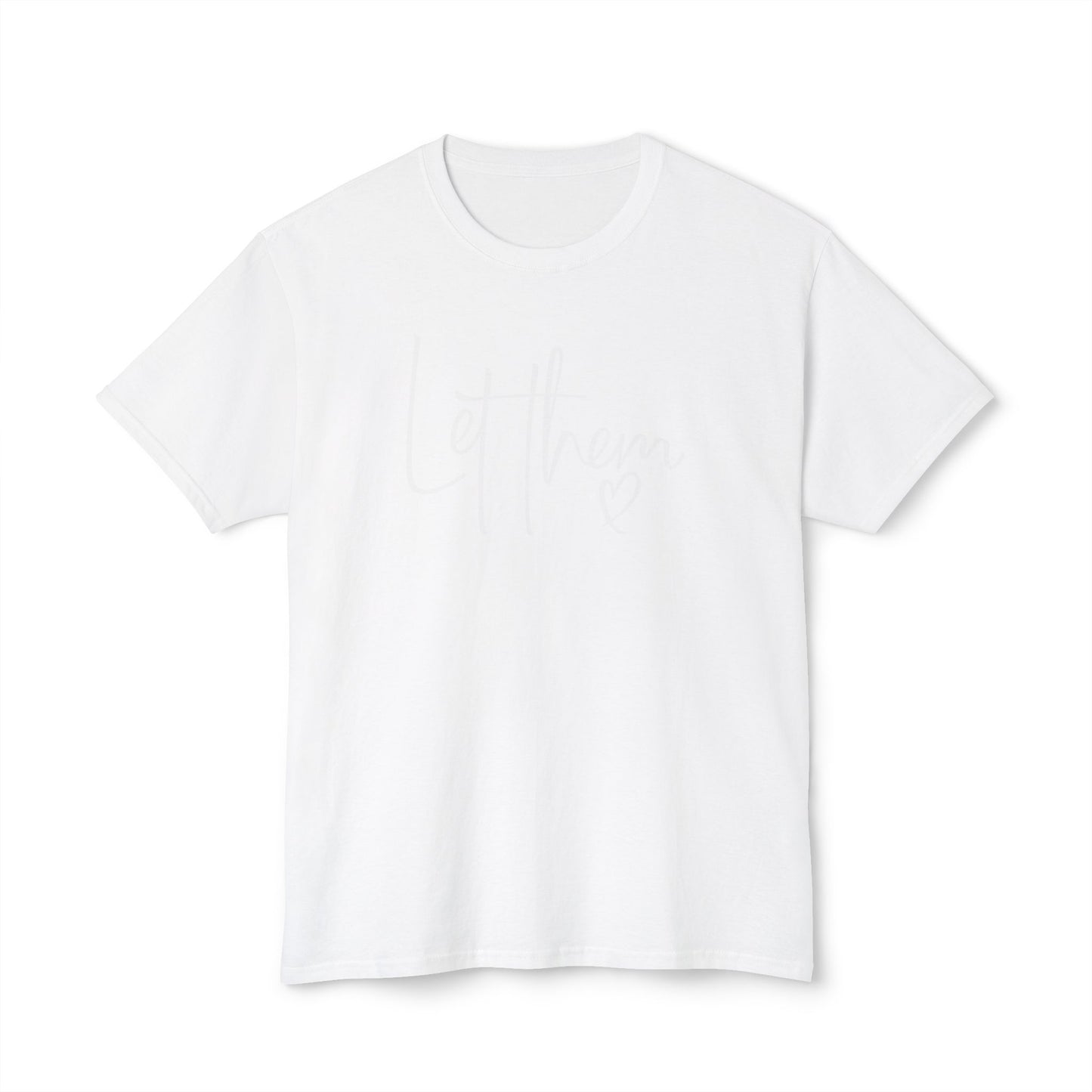 Let Them Tee, Unisex HD Cotton™ T-shirt
