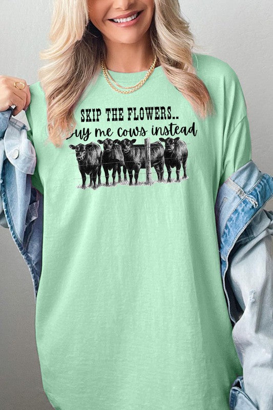 SKIP THE FLOWERS,BUY ME COWS INSTEAD TEE