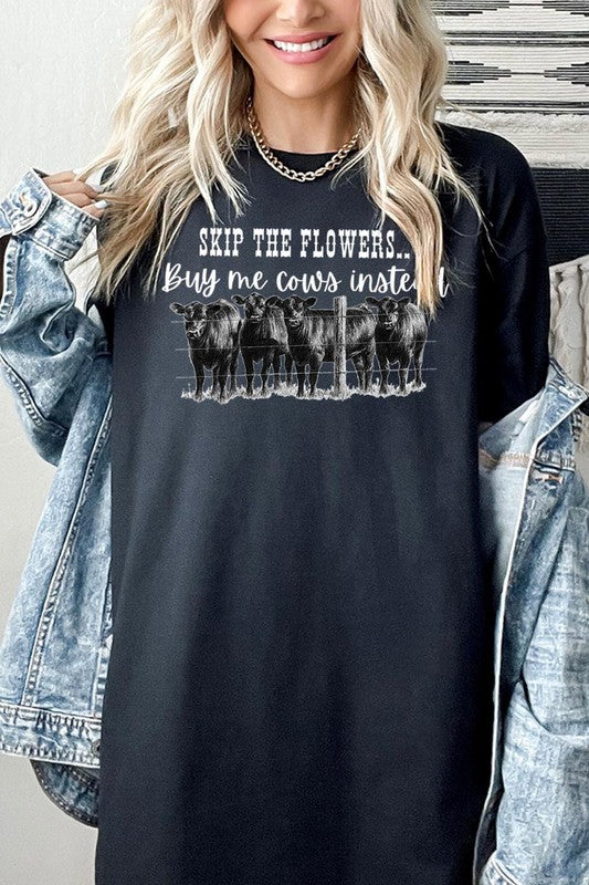 SKIP THE FLOWERS,BUY ME COWS INSTEAD TEE