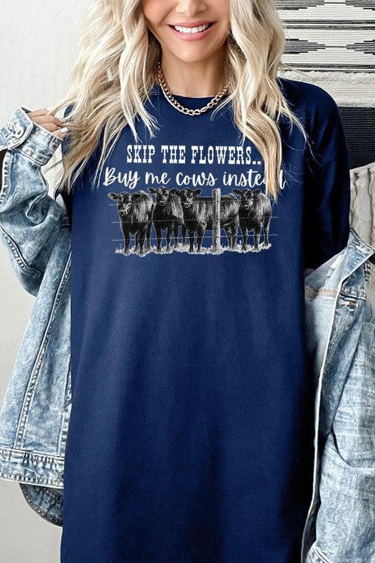 SKIP THE FLOWERS,BUY ME COWS INSTEAD TEE