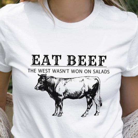 Eat Beef The West Wasnt Won On Salads Graphic Tee