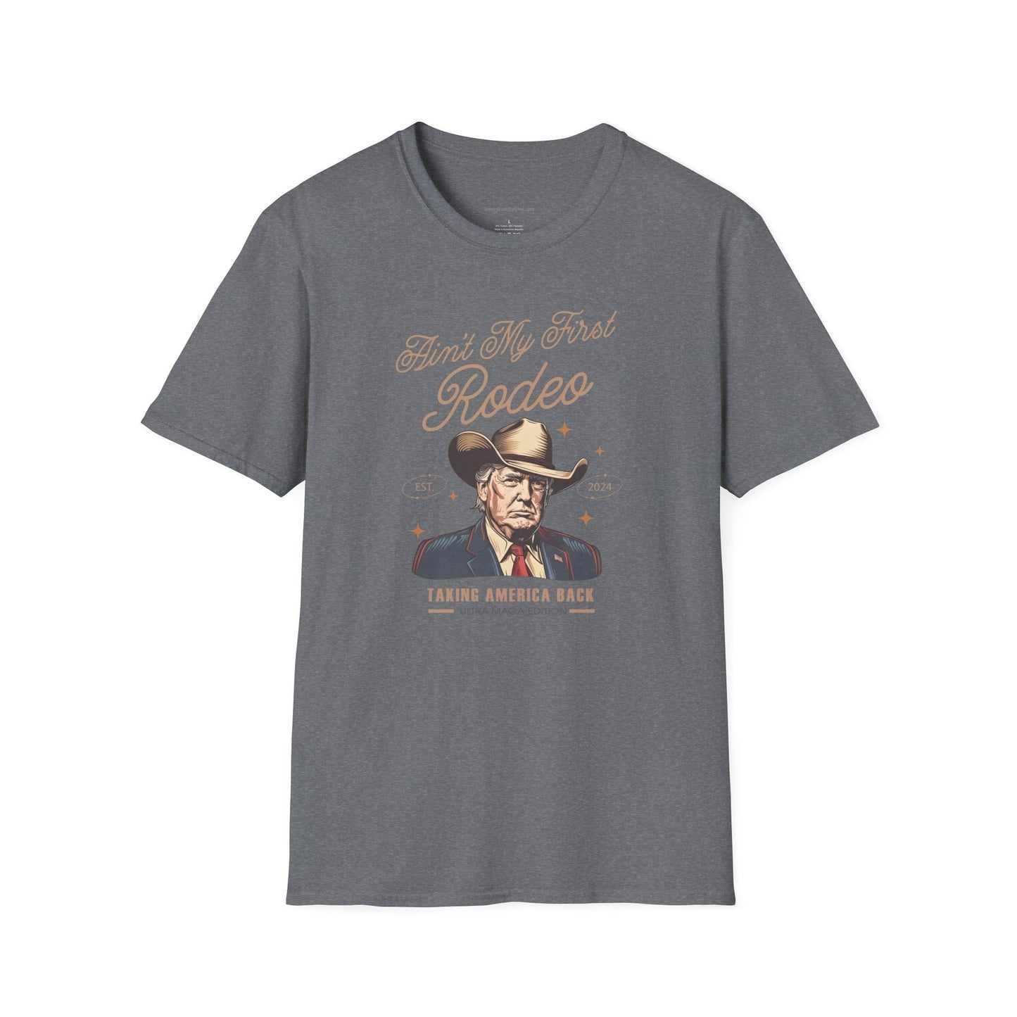 Ain't My First Rodeo, Trump, Unisex Softstyle T - Shirt - SmorgeousByGina