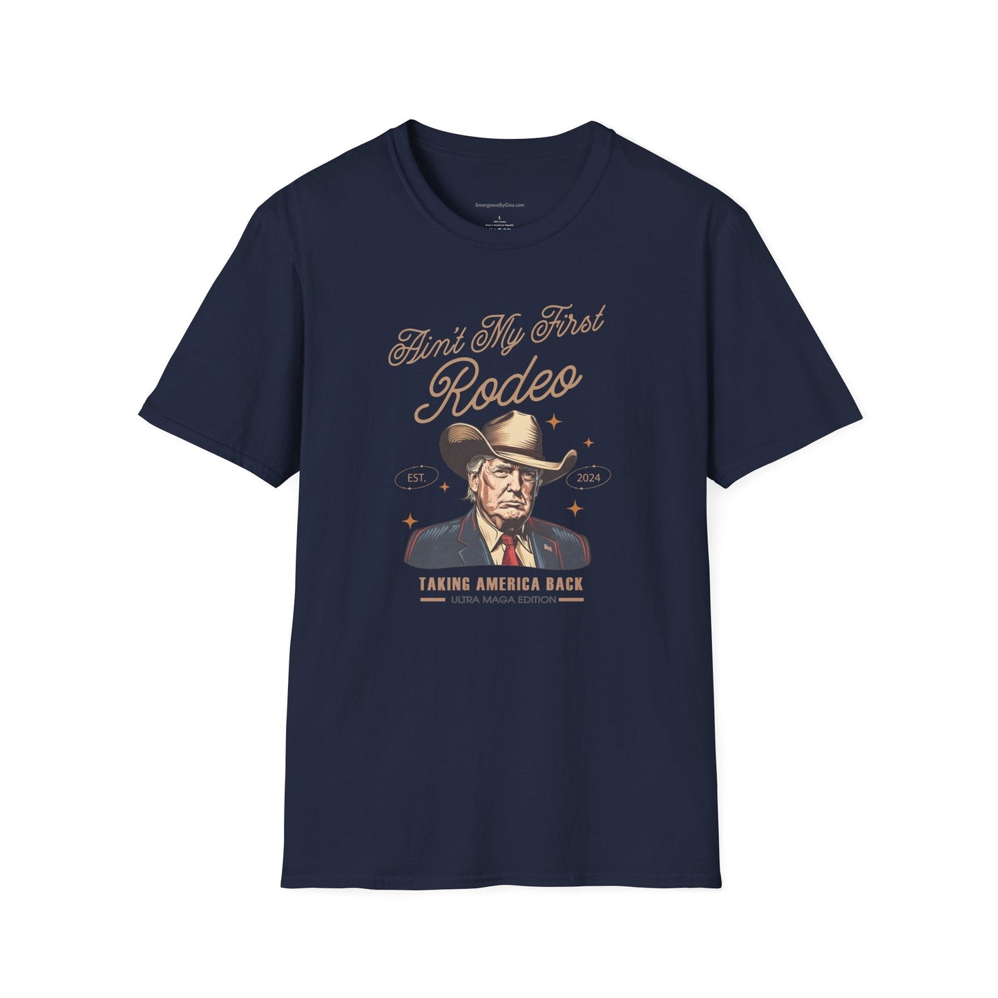 Ain't My First Rodeo, Trump, Unisex Softstyle T - Shirt - SmorgeousByGina