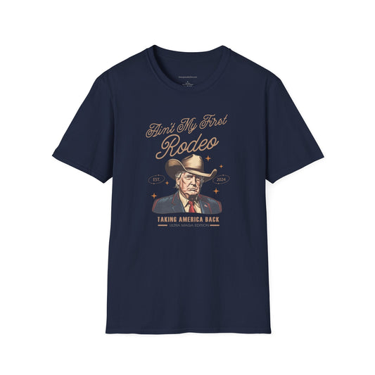 Ain't My First Rodeo, Trump, Unisex Softstyle T - Shirt - SmorgeousByGina