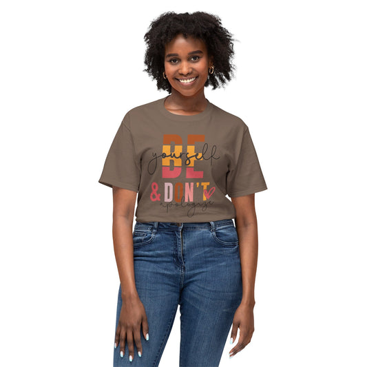 Be Yourself Tee, Don't Apologize Tee, HD Cotton™ T-shirt - SmorgeousByGina