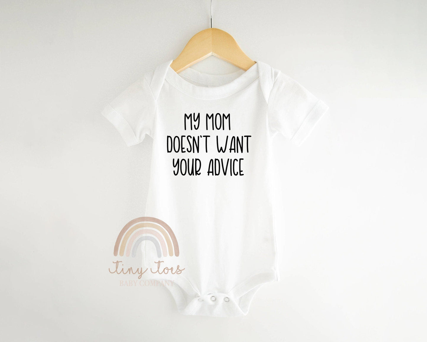 My Mom Doesn't Want Your Advice Baby Bodysuit