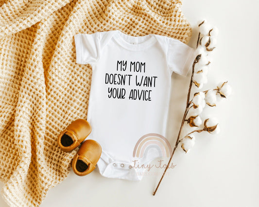 My Mom Doesn't Want Your Advice Baby Bodysuit