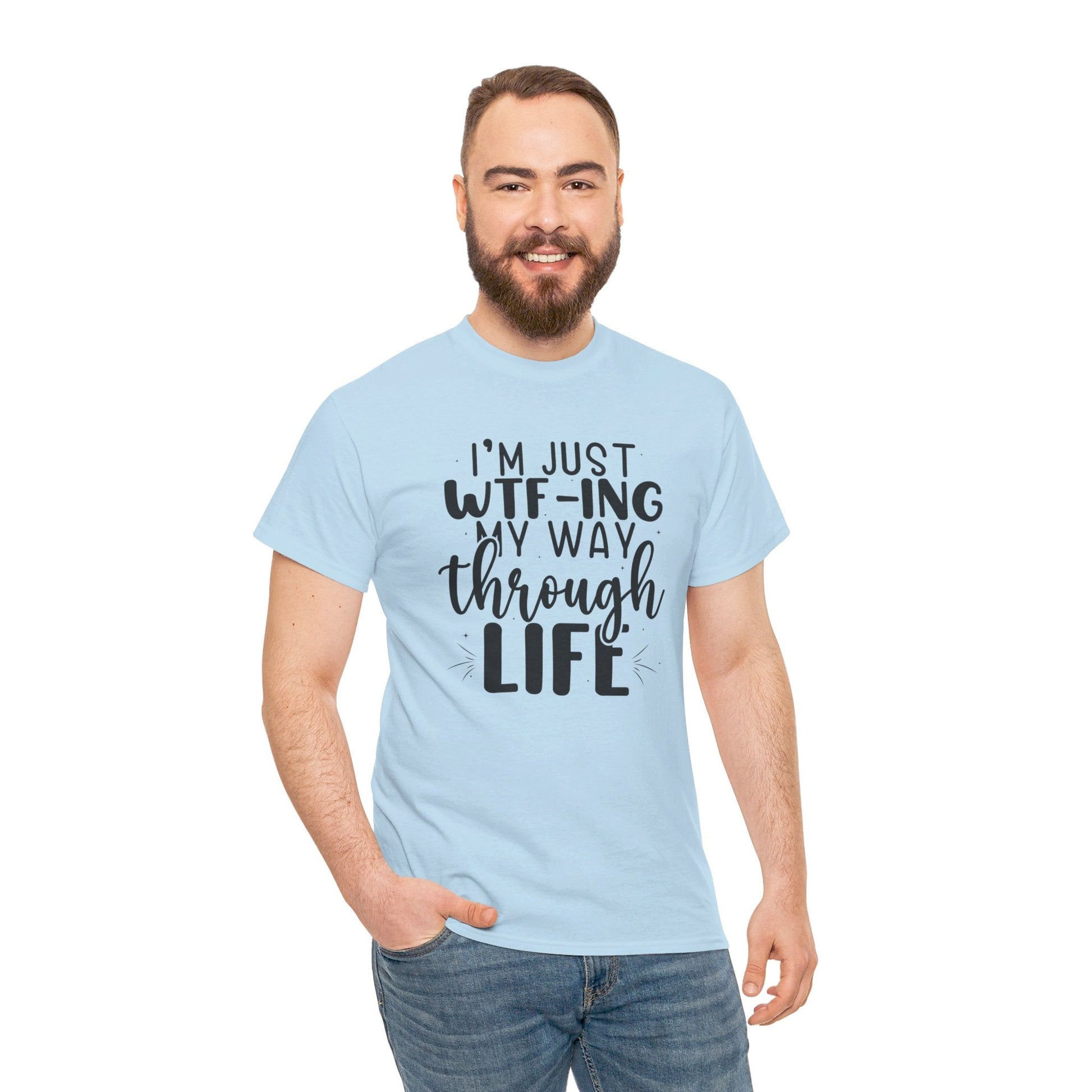 Just WTF - ING My Way Thru Life, WTF TEE, WTF Shirt, Funny Tee, Unisex Heavy Cotton Tee, Funny Tee, Funny Shirt - SmorgeousByGina