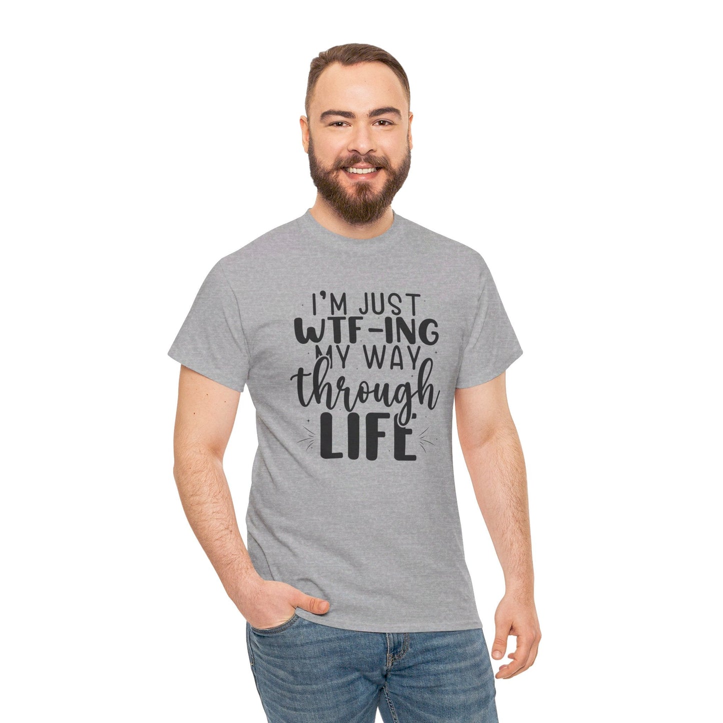 Just WTF - ING My Way Thru Life, WTF TEE, WTF Shirt, Funny Tee, Unisex Heavy Cotton Tee, Funny Tee, Funny Shirt - SmorgeousByGina