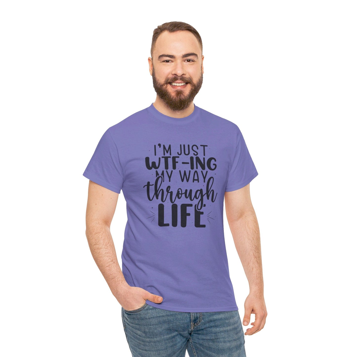 Just WTF - ING My Way Thru Life, WTF TEE, WTF Shirt, Funny Tee, Unisex Heavy Cotton Tee, Funny Tee, Funny Shirt - SmorgeousByGina