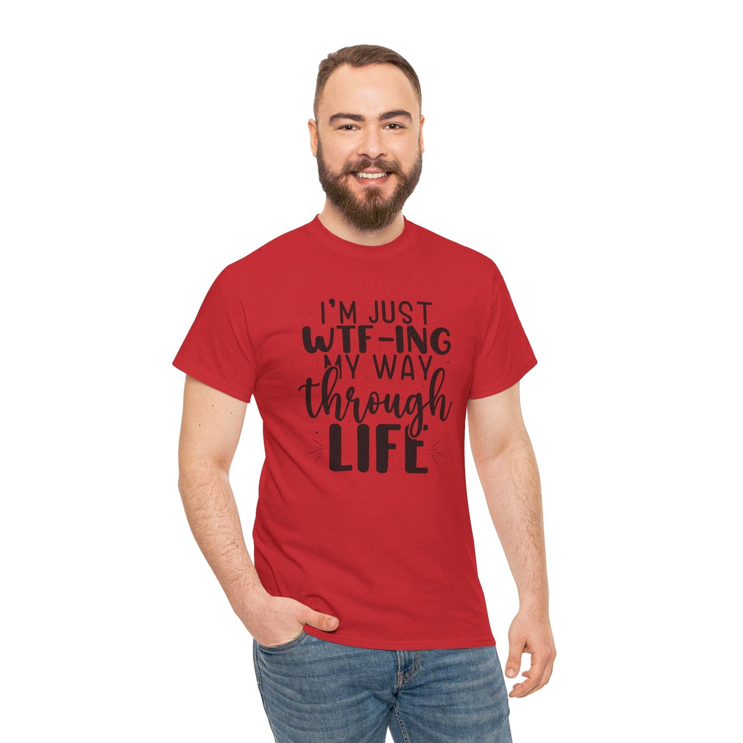 Just WTF - ING My Way Thru Life, WTF TEE, WTF Shirt, Funny Tee, Unisex Heavy Cotton Tee, Funny Tee, Funny Shirt - SmorgeousByGina