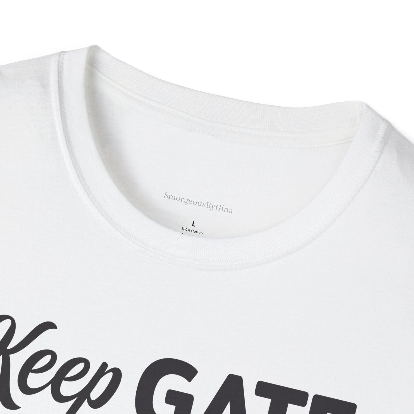 Keep Gate Closed Softstyle T-Shirt - SmorgeousByGina