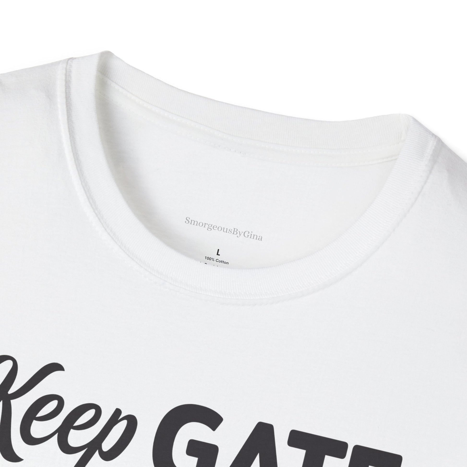 Keep Gate Closed Softstyle T-Shirt - SmorgeousByGina