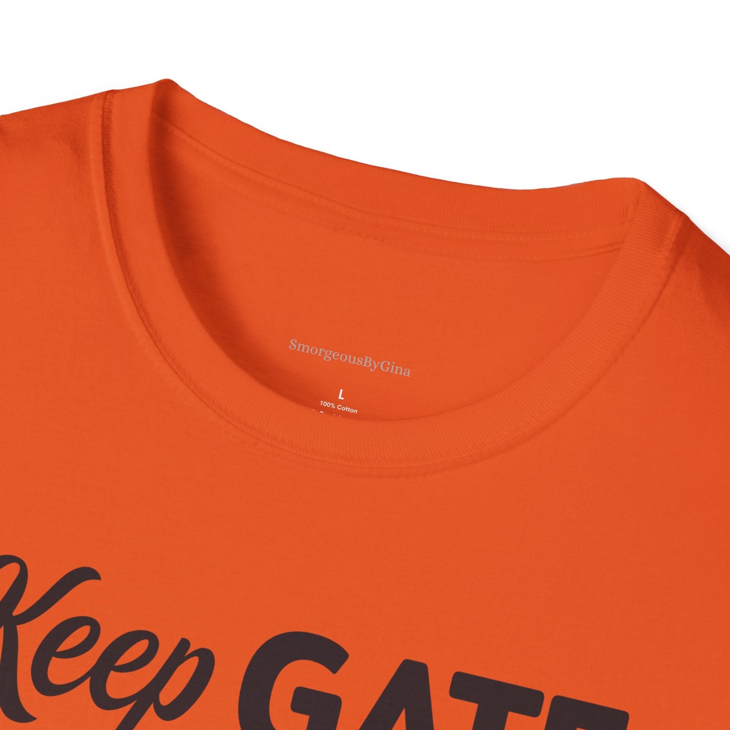 Keep Gate Closed Softstyle T-Shirt - SmorgeousByGina
