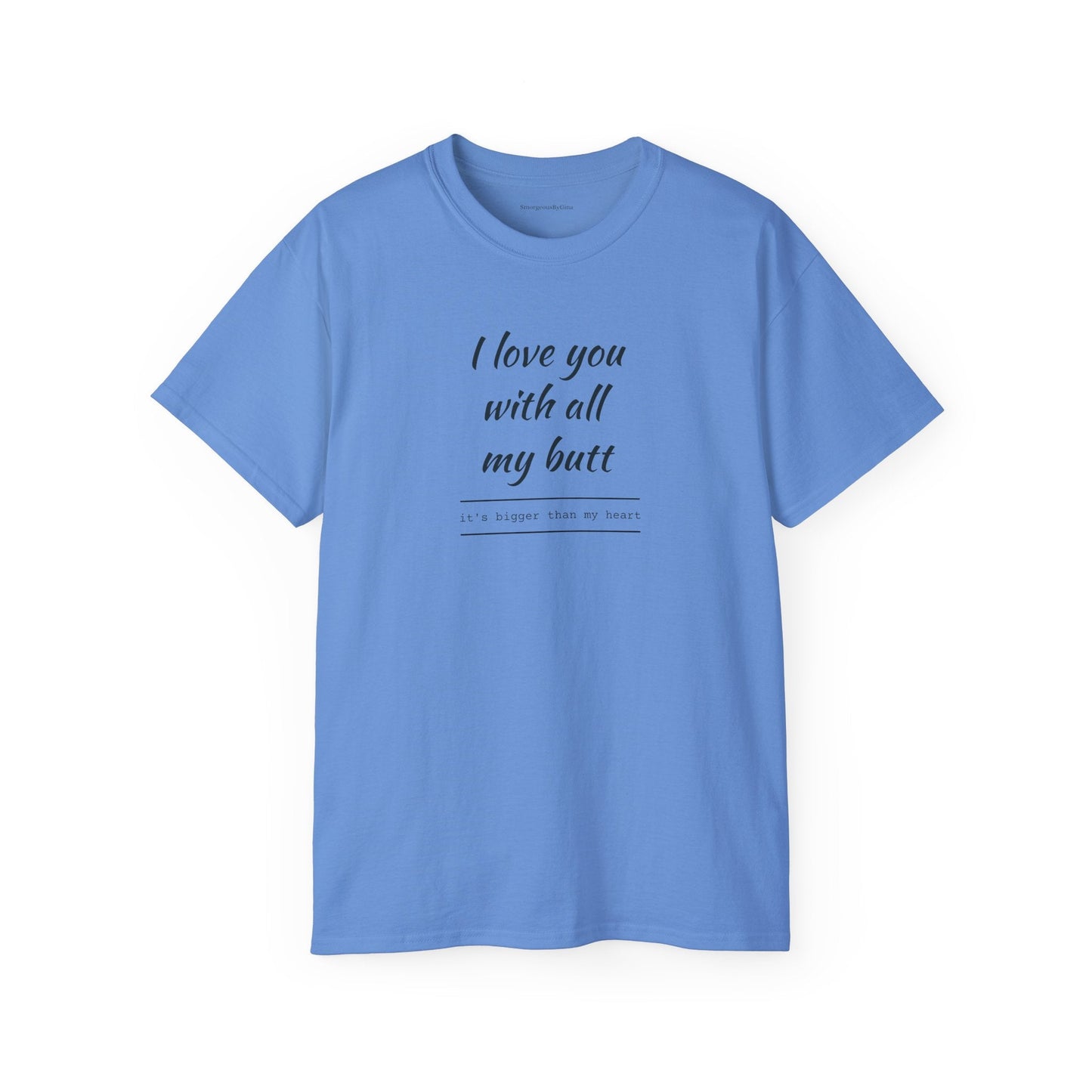 Love you, Ultra Cotton Tee, Big Butt Tee - SmorgeousByGina