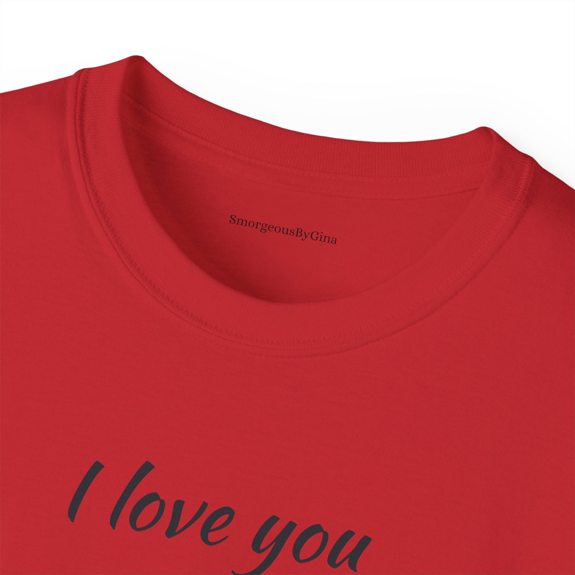 Love you, Ultra Cotton Tee, Big Butt Tee - SmorgeousByGina