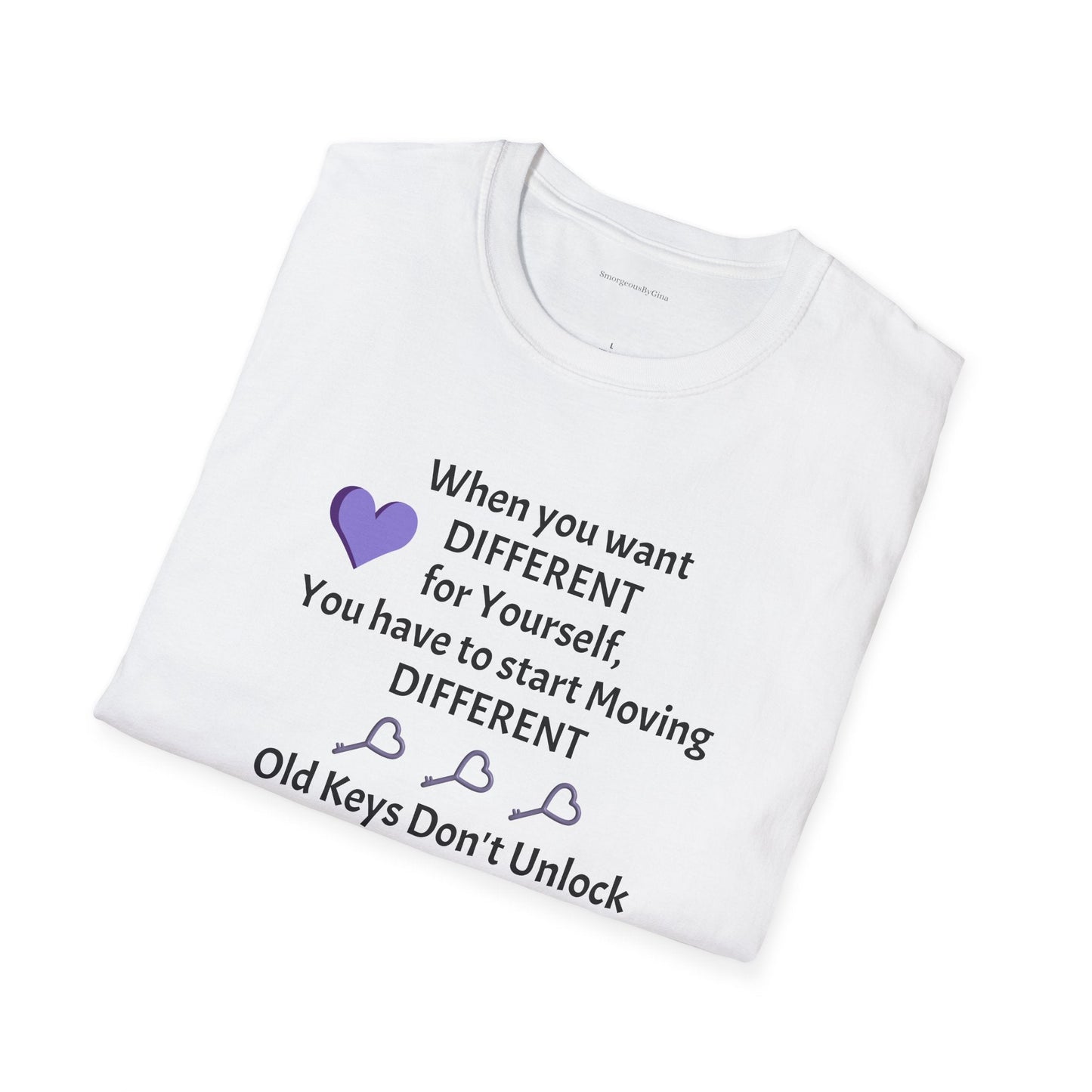 Old Keys Don't Unlock New Doors, Softstyle T-Shirt - SmorgeousByGina