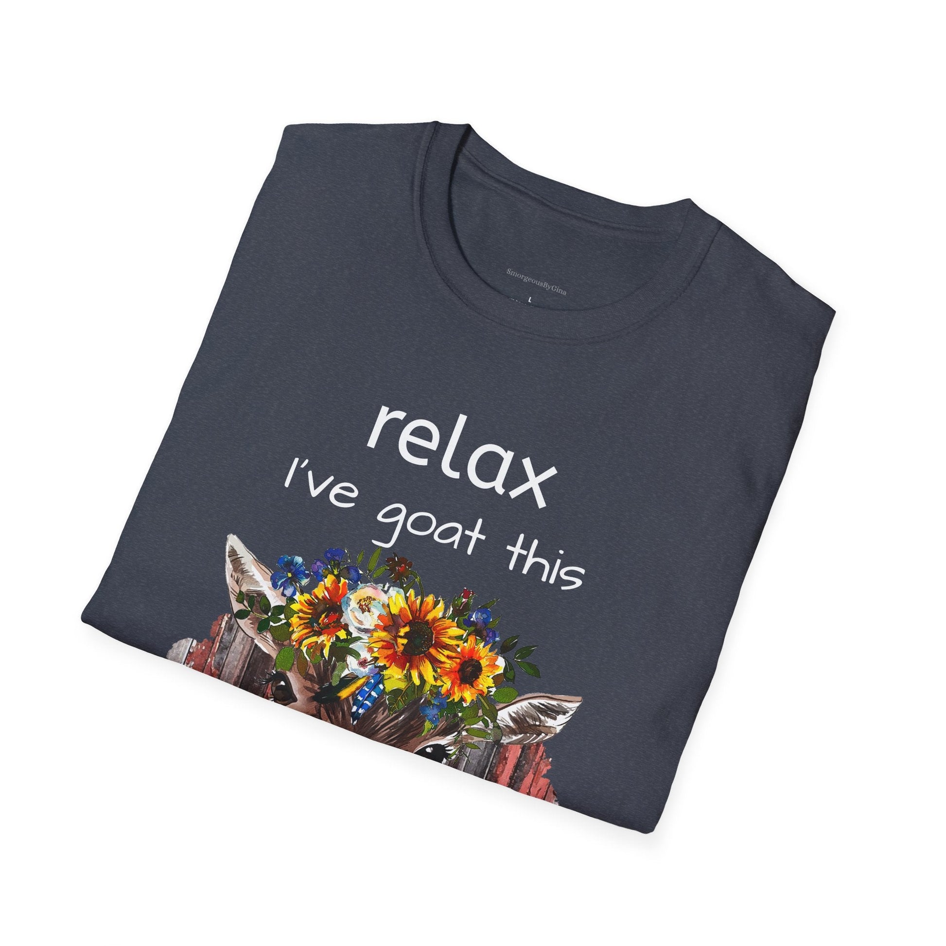 Relax I've Goat This Softstyle T-Shirt, Goat Lover Tee, Goat Shirt - SmorgeousByGina