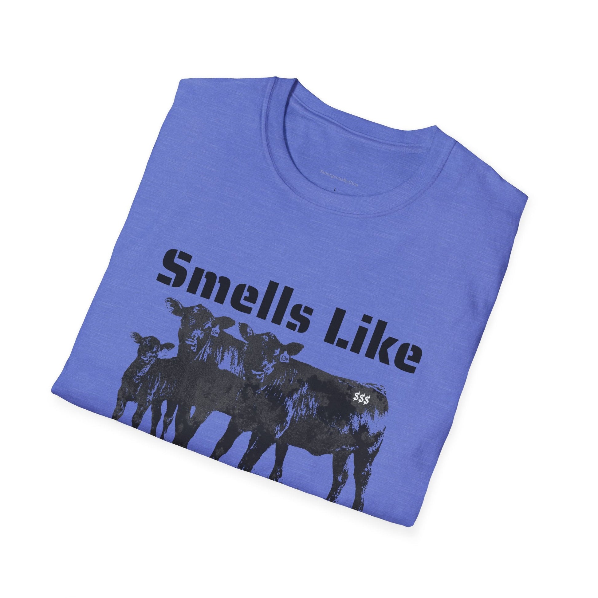Smells Like Money, Cattle Tee, Cattle Shirt, Eat Beef, Beef, Angus Beef, Angus, Unisex, Softstyle T-Shirt - SmorgeousByGina